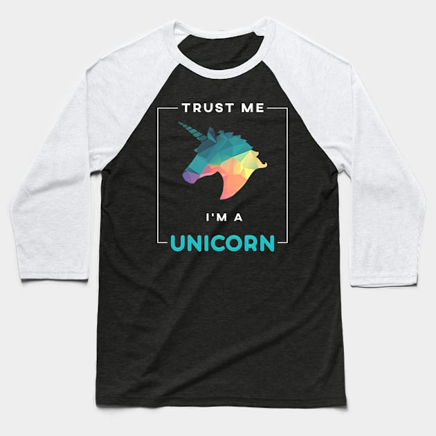 Trust Me I'm A Unicorn Shirt Baseball T-Shirt by JustPick